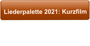 Liederpalette 2021: Kurzfilm   Kurzfilm