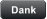 Dank